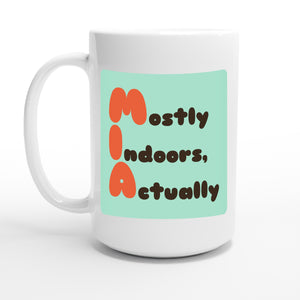 Mostly Indoors, Actually — 15oz coffee mug, other side