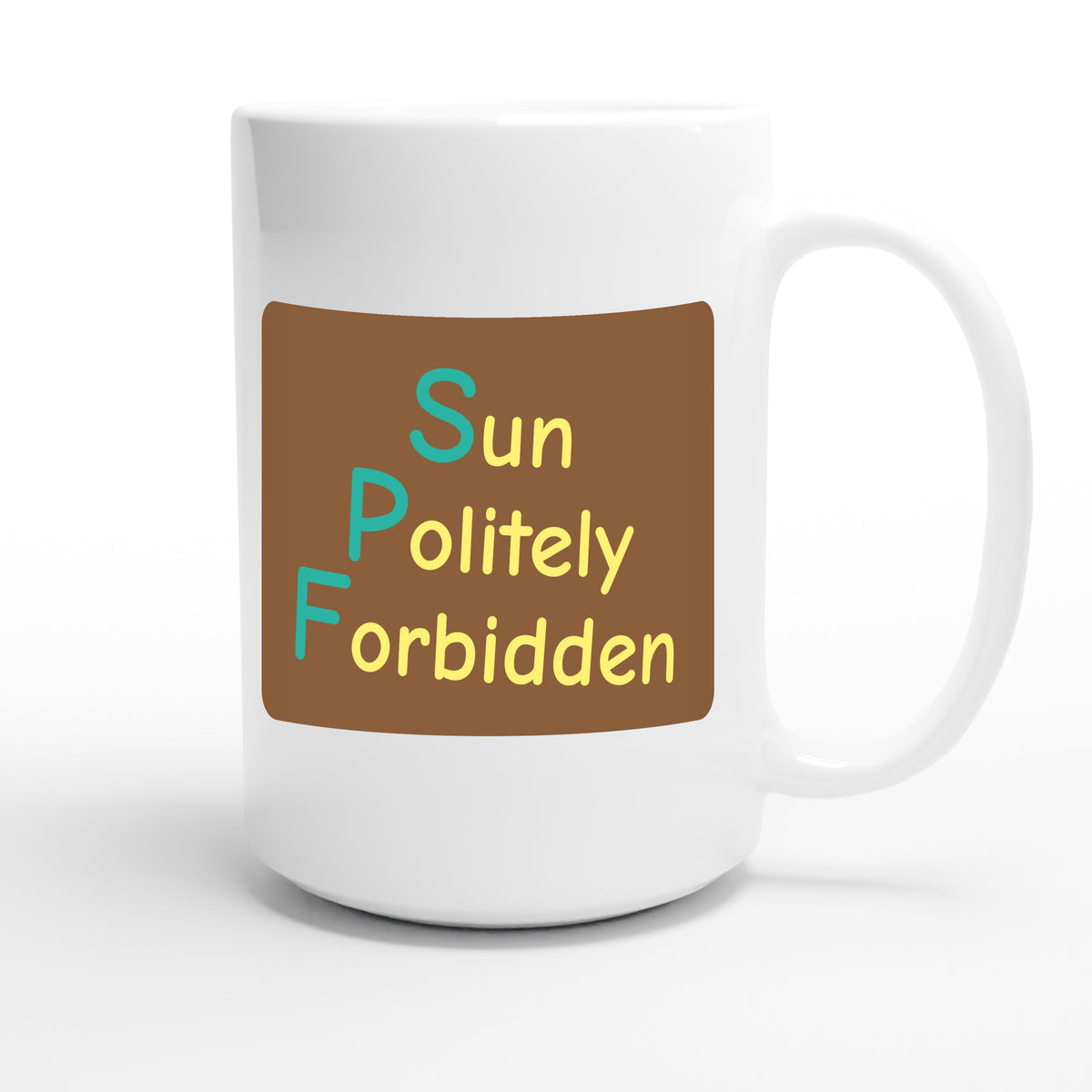 Sun Politely Forbidden — funny 15oz white coffee mug