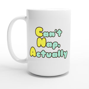 Can't Nap, Actually — 15oz coffee mug, other side