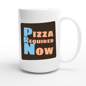 Pizza Required Now — funny 15oz white coffee mug