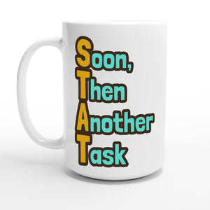 Soon, Then Another Task — 15oz coffee mug, other side