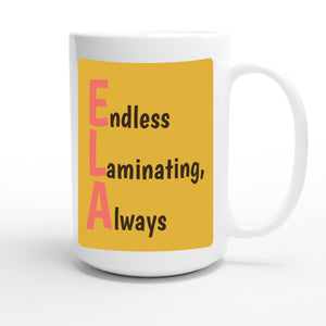 Endless Laminating, Always — funny 15oz white coffee mug