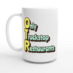 Only Truckstop Restaurants — 15oz coffee mug, other side