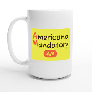 Americano Mandatory — 15oz coffee mug, other side