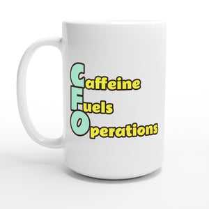 Caffeine Fuels Operations — 15oz coffee mug, other side