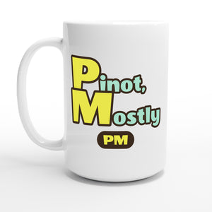 Pinot, Mostly — 15oz coffee mug, other side
