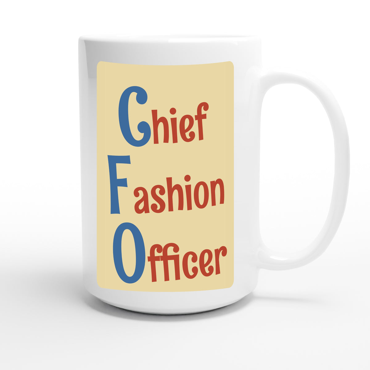Chief Fashion Officer — funny 15oz white coffee mug