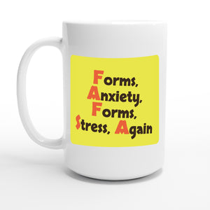 Forms, Anxiety, Forms, Stress, Again — 15oz coffee mug, other side