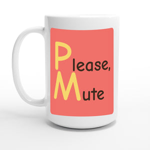 Please, Mute — 15oz coffee mug, other side