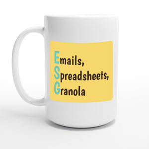 Emails, Spreadsheets, Granola — 15oz coffee mug, other side