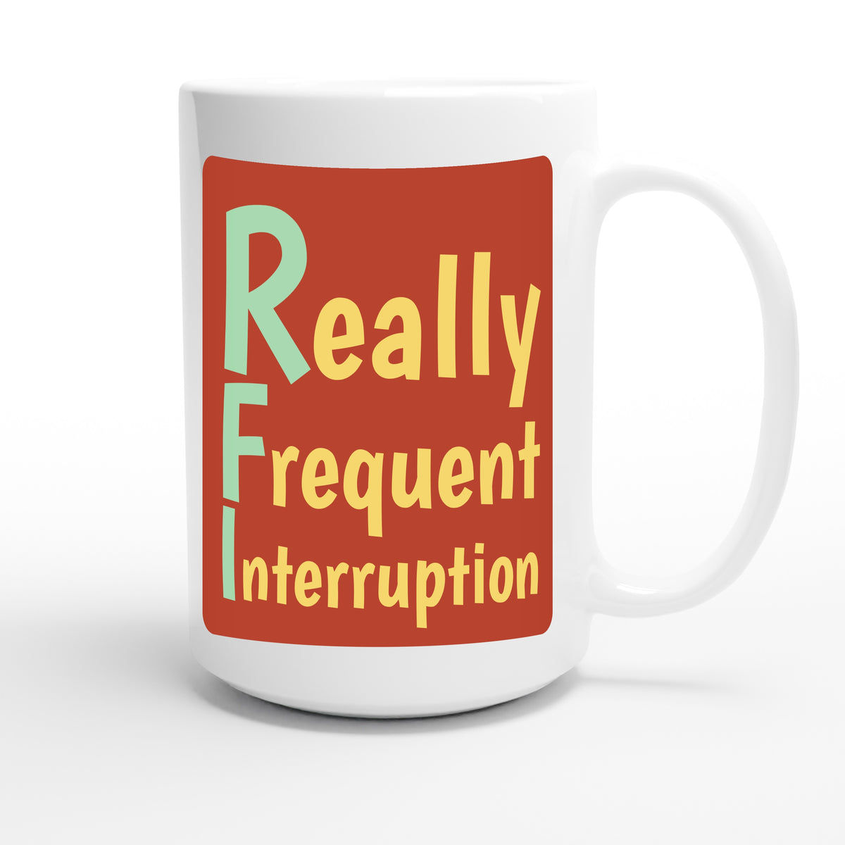 Really Frequent Interruption — funny 15oz white coffee mug