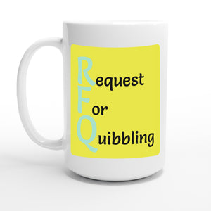 Request For Quibbling — 15oz coffee mug, other side