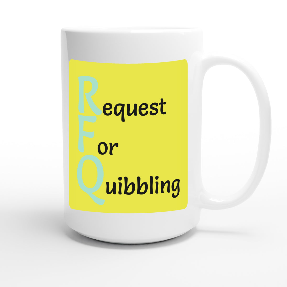 Request For Quibbling — funny 15oz white coffee mug