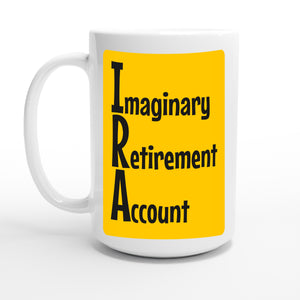 Imaginary Retirement Account — 15oz coffee mug, other side