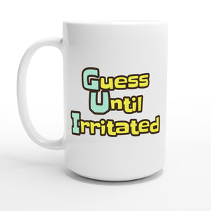 Guess Until Irritated — 15oz coffee mug, other side