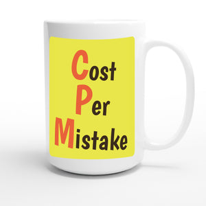 Cost Per Mistake — funny 15oz white coffee mug
