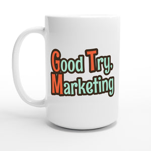 Good Try, Marketing — 15oz coffee mug, other side