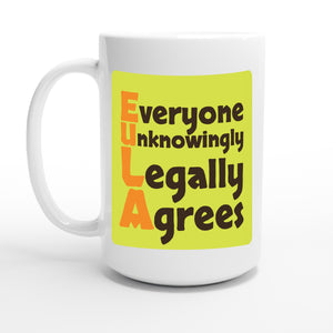 Everyone Unknowingly Legally Agrees — 15oz coffee mug, other side