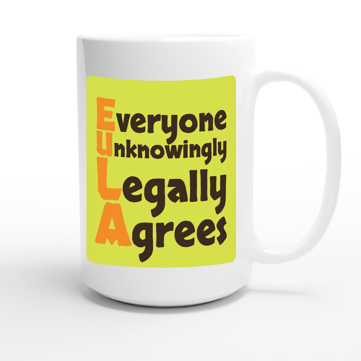 Everyone Unknowingly Legally Agrees — funny 15oz white coffee mug