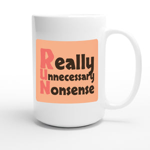Really Unnecessary Nonsense — funny 15oz white coffee mug