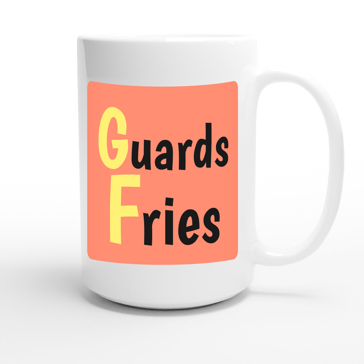 Guards Fries — funny 15oz white coffee mug