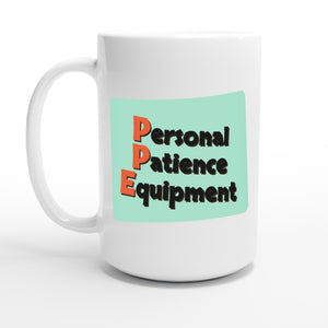 Personal Patience Equipment — 15oz coffee mug, other side