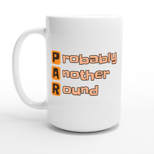 Probably Another Round — 15oz coffee mug, other side