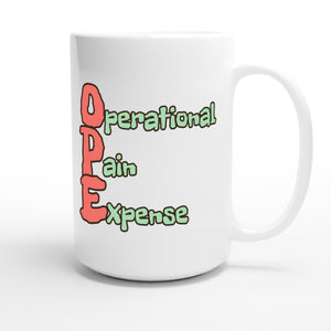 Operational Pain EXpense — funny 15oz white coffee mug