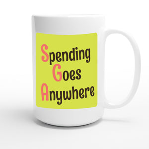 Spending Goes Anywhere — funny 15oz white coffee mug
