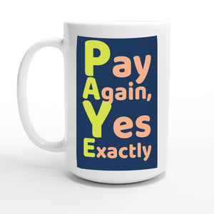 Pay Again, Yes Exactly — 15oz coffee mug, other side