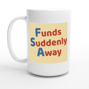 Funds Suddenly Away — 15oz coffee mug, other side