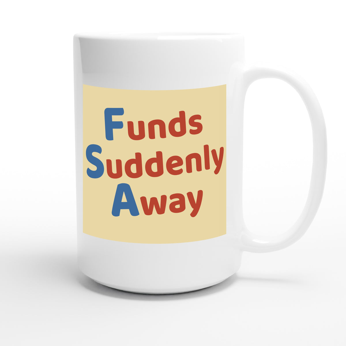 Funds Suddenly Away — funny 15oz white coffee mug