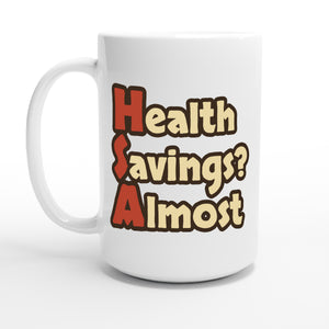 Health Savings? Almost — 15oz coffee mug, other side