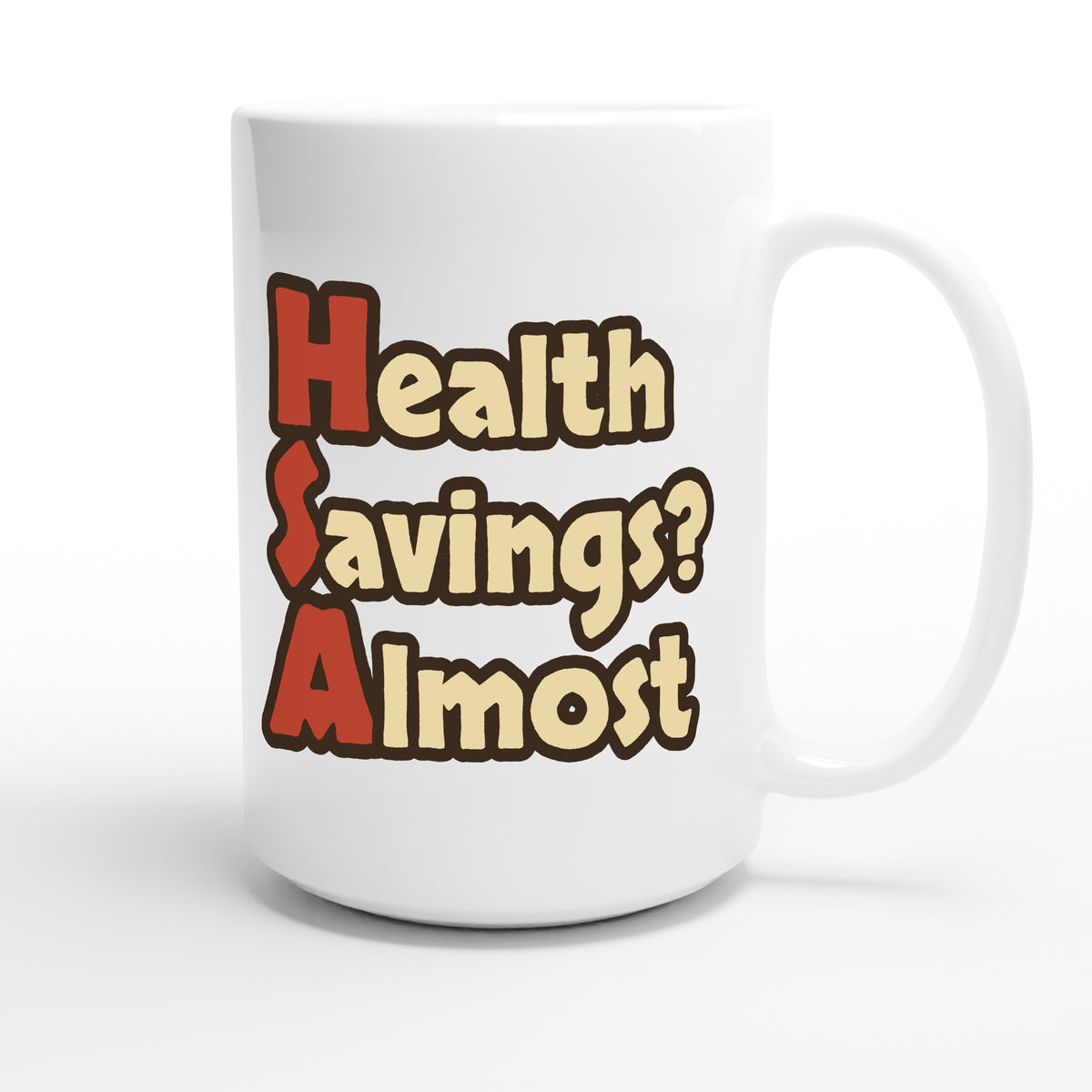 Health Savings? Almost — funny 15oz white coffee mug