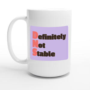 Definitely Not Stable — 15oz coffee mug, other side