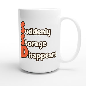 Suddenly Storage Disappears — funny 15oz white coffee mug