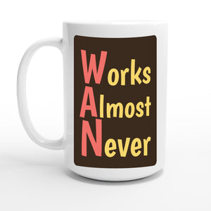 Works Almost Never — 15oz coffee mug, other side