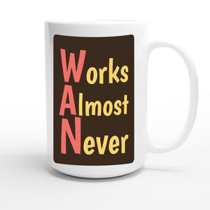 Works Almost Never — funny 15oz white coffee mug