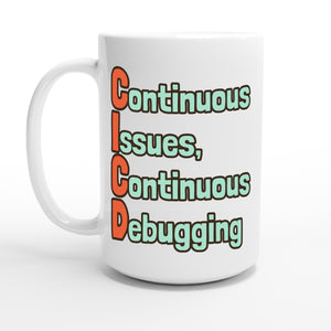 Continuous Issues, Continuous Debugging — 15oz coffee mug, other side
