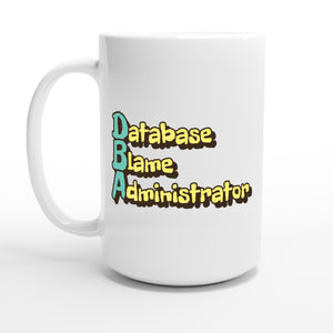 Database Blame Administrator — 15oz coffee mug, other side