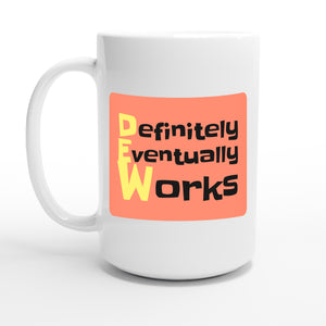 Definitely Eventually Works — 15oz coffee mug, other side