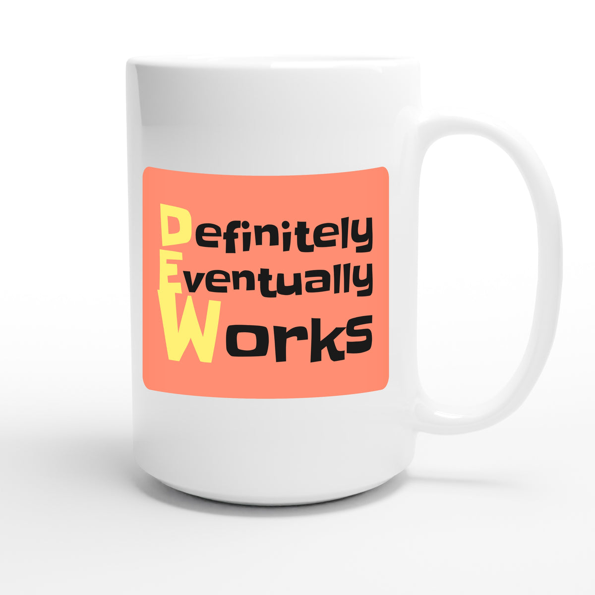 Definitely Eventually Works — funny 15oz white coffee mug