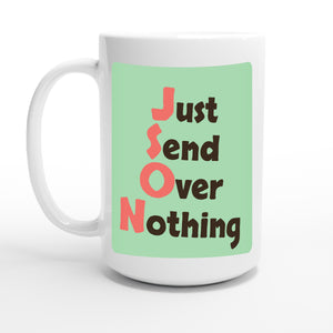 Just Send Over Nothing — 15oz coffee mug, other side