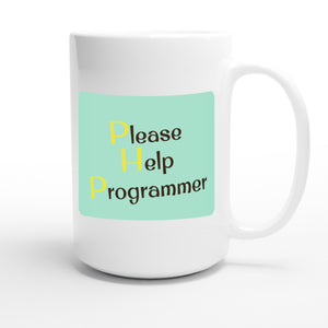 Please Help Programmer — funny 15oz white coffee mug