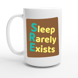 Sleep Rarely Exists — 15oz coffee mug, other side