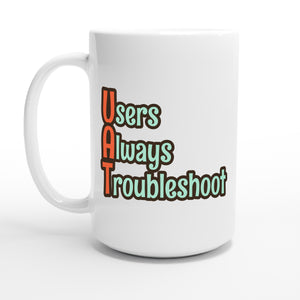 Users Always Troubleshoot — 15oz coffee mug, other side