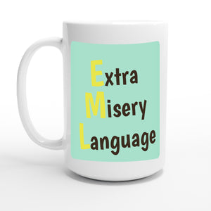 Extra Misery Language — 15oz coffee mug, other side
