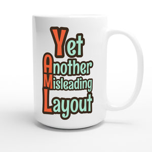 Yet Another Misleading Layout — funny 15oz white coffee mug