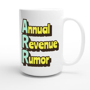 Annual Revenue Rumor — funny 15oz white coffee mug