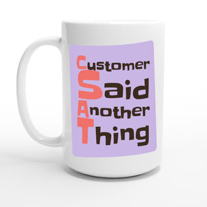 Customer Said Another Thing — 15oz coffee mug, other side